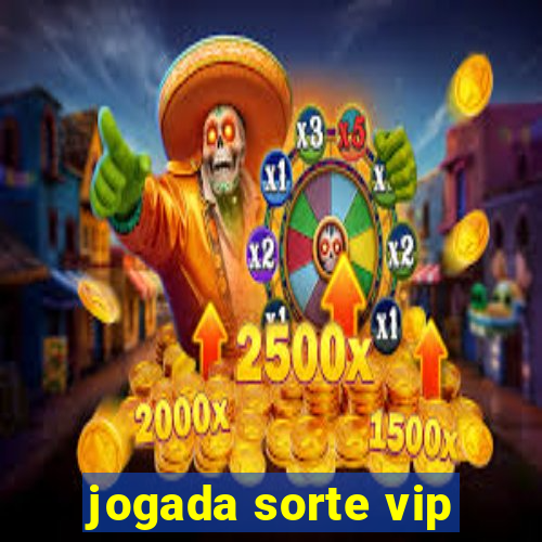 jogada sorte vip